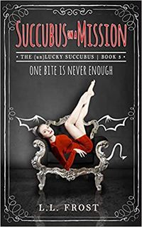 Succubus On A Mission Original eBook Cover, written by L.L. Frost