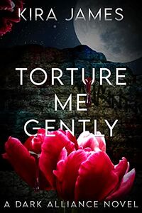 Torture Me Gently eBook Cover, written by Kira James