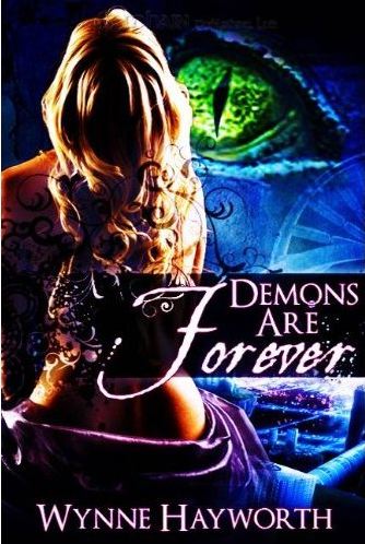 Demons Are Forever by Wynne Hayworth Demons Are Forever by Wynne Hayworth