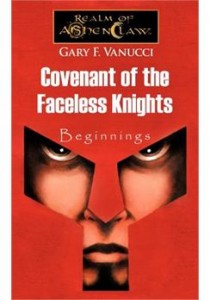 Covenant of the Faceless Knights: Beginnings by Gary F. Vanucci Covenant of the Faceless Knights: Beginnings by Gary F. Vanucci