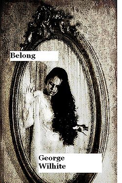Belong by George Wilhite Belong by George Wilhite