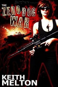 The Zero Dog War: Zero Dog Missions, Book 1 by Keith Melton The Zero Dog War: Zero Dog Missions, Book 1 by Keith Melton