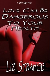 A review of Love Can Be Dangerous To Your Health by Liz Strange A review of Love Can Be Dangerous To Your Health by Liz Strange