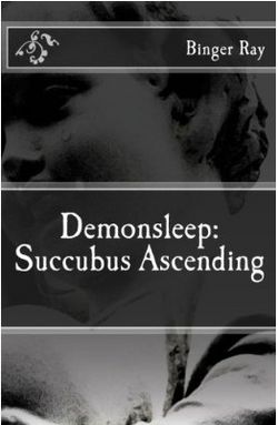 Demonsleep: Succubus Ascending by Binger Ray Demonsleep: Succubus Ascending by Binger Ray
