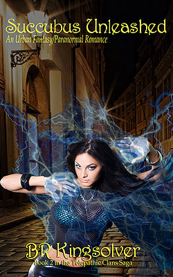 Succubus Unleashed by B. R. Kingsolver Succubus Unleashed by B. R. Kingsolver