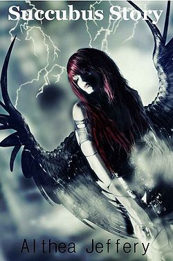 Succubus Story by Althea Jeffery Succubus Story by Althea Jeffery