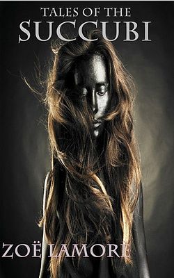 Tales of the Succubi by Zoe LaMore Tales of the Succubi by Zoe LaMore