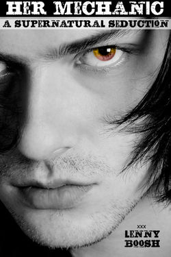 Her Mechanic - A Supernatural Seduction by Lenny Boosh