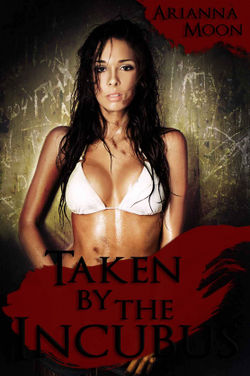 Taken by the Incubus by Arianna Moon
