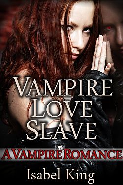 Vampire Love Slave by Isabel King