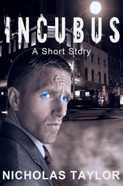 Incubus: A Short Story by Nicholas Taylor