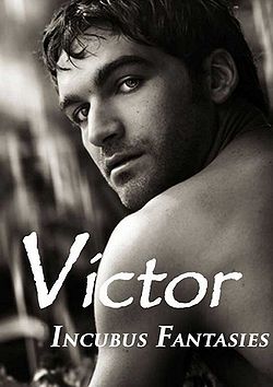 Victor: Incubus Fantasies by Dark Ones Victor: Incubus Fantasies by Dark Ones