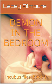 Invisible Demons in the Bedroom by Lacey Filmoure