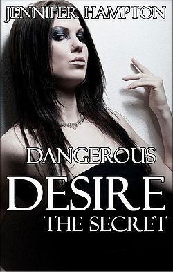 Dangerous Desire Episode 1: The Secret written by Jennifer Hampton