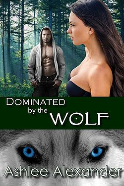 Dominated by the Wolf by Ashlee Alexander
