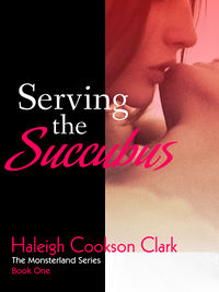 Serving the Succubus by Haleigh Cookson Clark