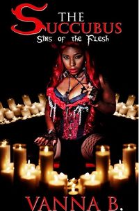 The Succubus: Sins of the Flesh by Vanna B.