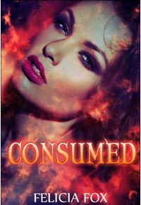 Consumed by Felicia Fox