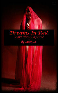 Dreams in Red: Part Two by Lilith Li