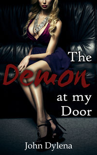 The Demon at my Door by John Dylena