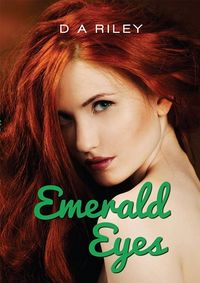 Emerald Eyes by D. A. Riley