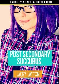 Post Secondary Succubus by Lacey Layton