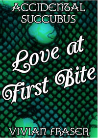 Accidental Succubus: Love At First Bite by Vivian Fraser