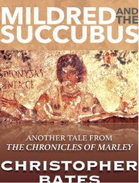 Mildred and the Succubus by Christopher Bates
