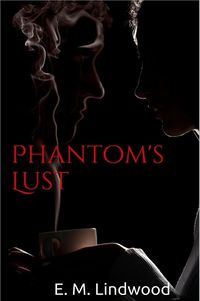 Phantom's Lust by E. M. Lindwood