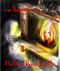 Do One Thing For Me by CW Hawes