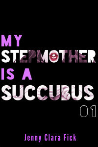 My Stepmother is a Succubus by Jenny Clara Fick