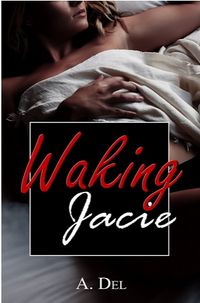Waking Jacie by A. Del