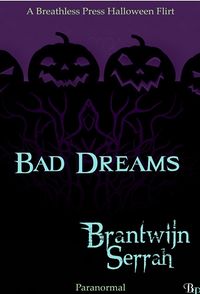 Bad Dreams by Brantwijn Serrah