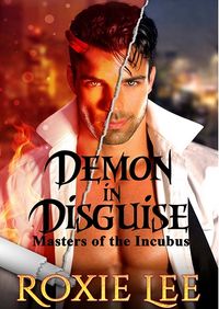 Demon in Disguise by Roxie Lee