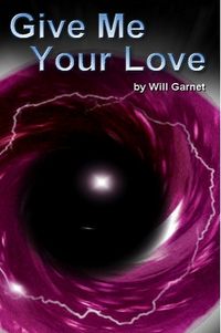 Give Me Your Love by Will Garnet