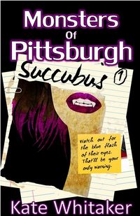 Monsters of Pittsburgh: Succubus by Kate Whitaker
