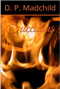 Succubus by D. P. Madchild
