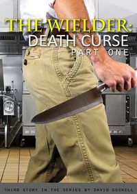 The Wielder: Death Curse - Part One by David Gosnell