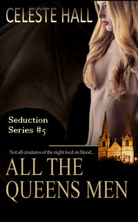 Dream Seductions: All The Queen's Men by Celeste Hall
