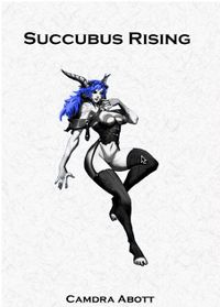 Succubus Rising by Camdra Abott