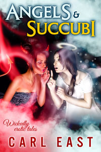 Angels and Succubi by Carl East