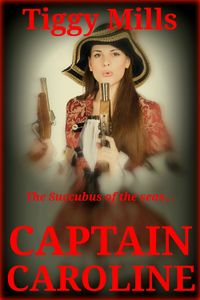 Captain Caroline: Succubus of the Seas by Tiggy Mills