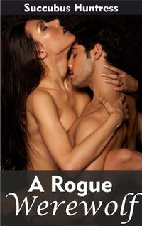 Succubus Huntress: A Rogue Werewolf by Julie Law