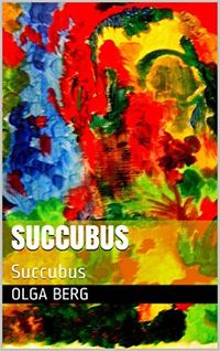 Succubus: Succubus by Olga Berg