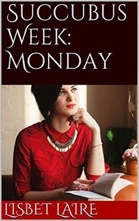 Succubus Week: Monday by Lisbet Laire
