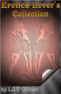 Erotica Lover's Collection by Glen and Vivian Gilbert