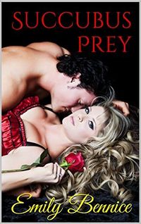 Succubus Prey by Emily Bennice