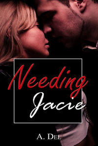 Needing Jacie by A. Del.