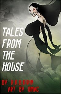 Tales from the House by R.K.B. Kirin
