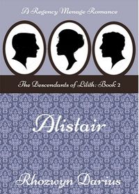 Alistair: The Descendants of Lilith by Rhozwyn Darius
